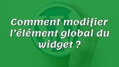 Comment modifier l’élément global du widget ?